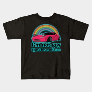 I'm not gay I just love my Miata Kids T-Shirt